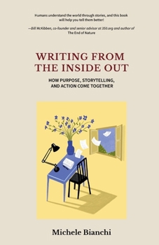 Paperback Writing From the Inside Out: How Purpose, Storytelling, and Action Come Together Book