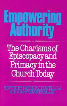 Paperback Empowering Authority: The Charisms of Episcopacy and Primacy in the Church Today Book