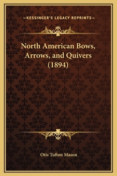 Hardcover North American Bows, Arrows, and Quivers (1894) Book