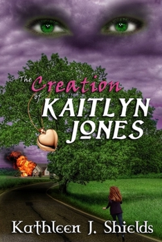 The Creation of Kaitlyn Jones - Book #1 of the Kaitlyn Jones Trilogy