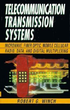 Hardcover Telecommunication Transmission Systems: Microwave, Fiber Optic, Mobile Cellular Radio, Data, and Digital Multiplexing Book