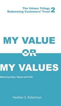 Hardcover My Value or My Values - Redeeming Customers' Trust Book
