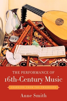 Paperback The Performance of 16th-Century Music: Learning from the Theorists Book