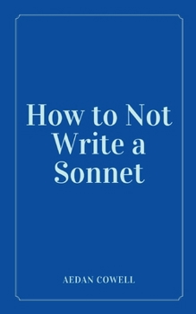 Paperback How to Not Write a Sonnet Book