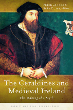 Hardcover The Geraldines and Medieval Ireland: The Making of a Myth Volume 1 Book