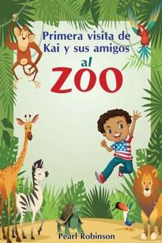 Paperback Primera visita de Kai y sus amigos al zoo [Spanish] Book