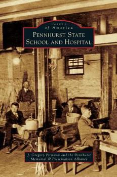 Pennhurst State School and Hospital - Book  of the Images of America: Pennsylvania