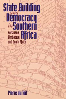 State Building and Democracy in Southern Africa: Botswana, Zimbabwe, and South Africa