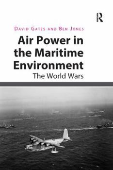 Paperback Air Power in the Maritime Environment: The World Wars Book