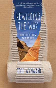 Paperback Rewilding the Way: Break Free to Follow an Untamed God Book
