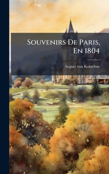 Hardcover Souvenirs De Paris, En 1804 [French] Book