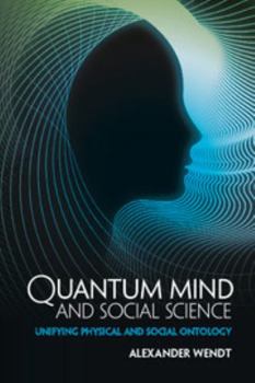 Paperback Quantum Mind and Social Science: Unifying Physical and Social Ontology Book