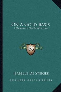 Paperback On A Gold Basis: A Treatise On Mysticism Book