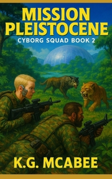 Paperback Mission Pleistocene: Cyborg Squad Book 2 Book