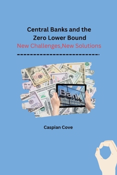 Paperback Central Banks and the Zero Lower Bound: New Challenges, New Solutions Book