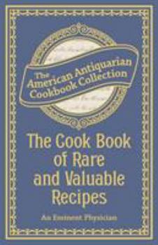 The Cook Book of Rare and Valuable Recipes