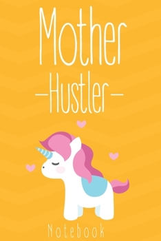 Notebook: Womens Cute Mother Hustler Funny Mother's Day Gift for Mom: Cute Mother Hustler Shirt Mother's Day Gift notebook journal