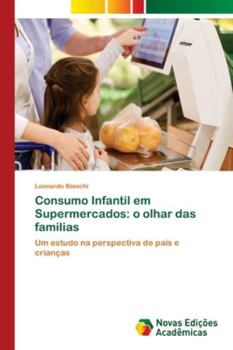 Paperback Consumo Infantil em Supermercados: o olhar das familias [Portuguese] Book