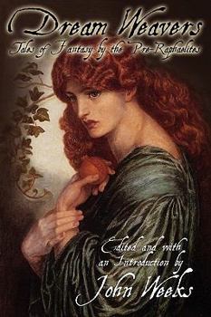 The dream weavers : tales of fantasy by the pre-raphaelites