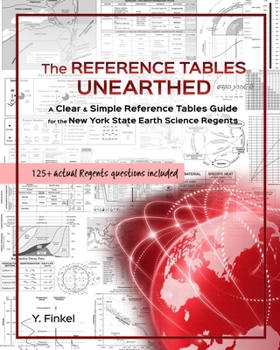 Paperback The Reference Tables Unearthed: A Clear & Simple Reference Tables Guide for the New York State Earth Science Regents Book
