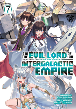 Paperback I'm the Evil Lord of an Intergalactic Empire! (Light Novel) Vol. 7 Book