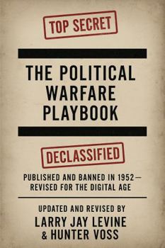 The Political Warfare Playbook: Winning Dirty in American Politics