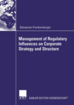 Paperback Management of Regulatory Influences on Corporate Strategy and Structure Book