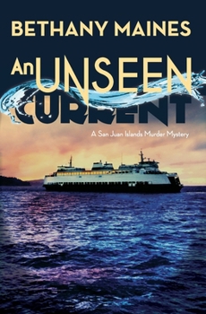 An Unseen Current - Book #1 of the San Juan Island Murder Mysteries