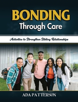 Paperback Bonding Through Care: Activities to Strengthen Sibling Relationships Book