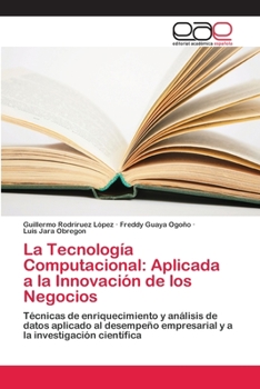 Paperback La Tecnología Computacional: Aplicada a la Innovación de los Negocios [Spanish] Book