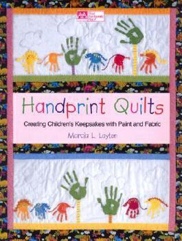 Paperback Handprint Quilts: Creating Children's Keepsakes with Paint and Fabric Book