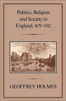 Paperback Politics, Religion and Society in England, 1679-1742 Book