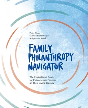 Paperback Family Philanthropy Navigator: The inspirational guide for philanthropic families on their giving journey Book