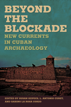 Paperback Beyond the Blockade: New Currents in Cuban Archaeology Book