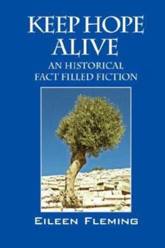 Hardcover Keep Hope Alive: An Historical Fact Filled Fiction Book