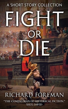 Paperback Fight or Die: A Short Story Collection. "The coming man of historical fiction." Book