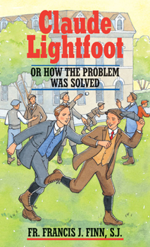 Claude Lightfoot: Or How the Problem Was Solved (with Supplemental Reading: Confession: Its Fruitful Practice) [Illustrated] - Book #1 of the Claude Lightfoot