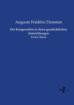 Paperback Die Kriegswaffen in ihren geschichtlichen Entwicklungen: Erster Band [German] Book