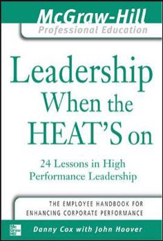 Paperback Leadership When the Heat's on: 24 Lessons in High Performance Management Book