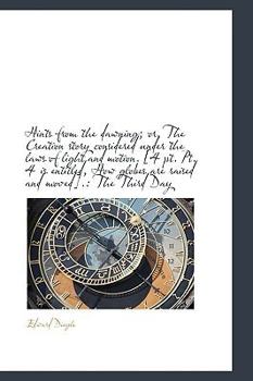 Paperback Hints from the Dawning; Or, the Creation Story Considered Under the Laws of Light and Motion. [4 PT. Book