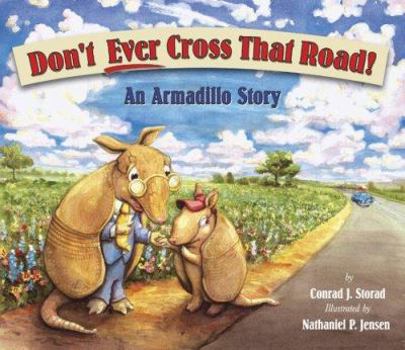Paperback Don't Ever Cross That Road: An Armadillo Story Book