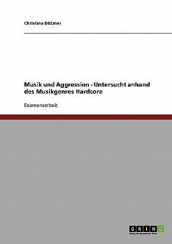 Paperback Musik und Aggression - Untersucht anhand des Musikgenres Hardcore [German] Book