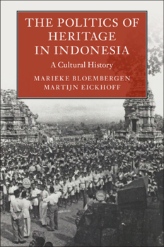Hardcover The Politics of Heritage in Indonesia: A Cultural History Book
