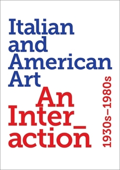 Paperback Italian and American Art: An Interaction 1930s-1980s Book