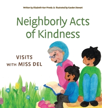 Hardcover Neighborly Acts of Kindness: Visits with Miss Del Book