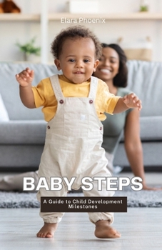 Paperback Baby Steps: A Guide to Child Development Milestones Book