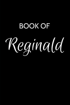 Paperback Reginald Journal: A Gratitude Journal Notebook for Men Boys Fathers and Sons with the name Reginald - Handsome Elegant Bold & Personaliz Book