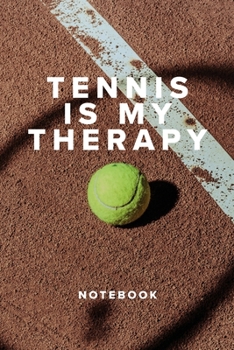 Paperback Tennis Is My Therapy Notebook: Tennis Gift - Blank Lined Journal For Players & Coaches Book