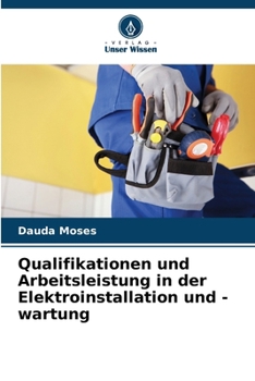 Paperback Qualifikationen und Arbeitsleistung in der Elektroinstallation und -wartung [German] Book