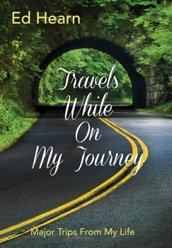 Hardcover Travels While On My Journey: Major Trips From My Life Book